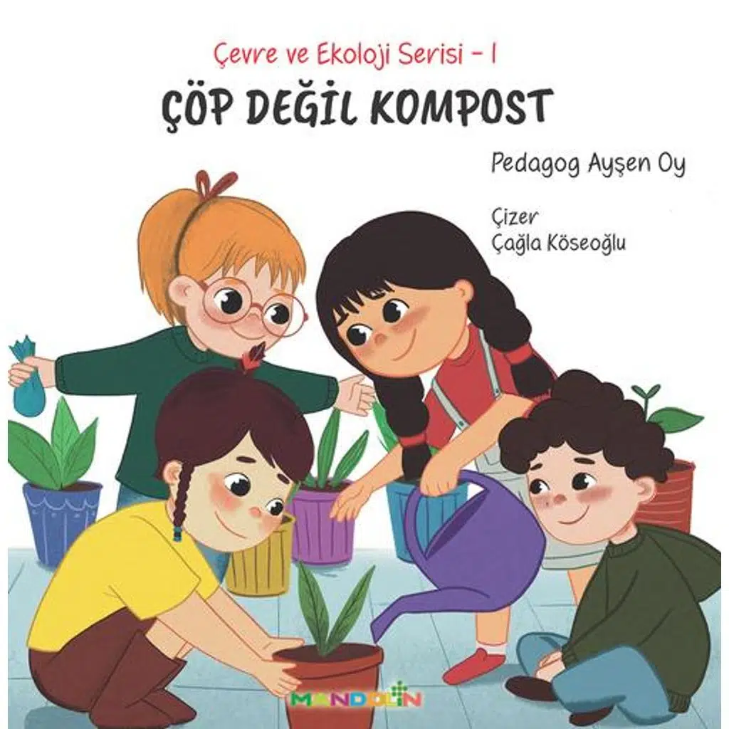 Çevre ve Ekoloji Serisi 1 - Çöp Değil Kompost | Ayşen Oy