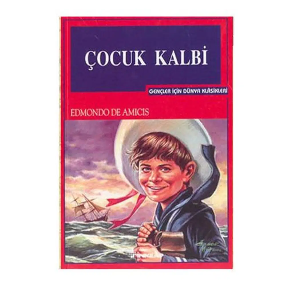 Çocuk Kalbi - Gençler İçin | Edmondo De Amicis Çocuk Kalbi - Gençler İçin | Edmondo De Amicis