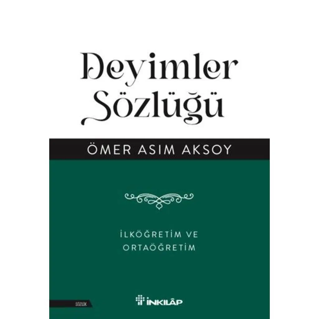 Deyimler Sözlüğü - İlköğretim ve Ortaöğretim | Ömer Asım Aksoy Deyimler Sözlüğü - İlköğretim ve Ortaöğretim | Ömer Asım Aksoy
