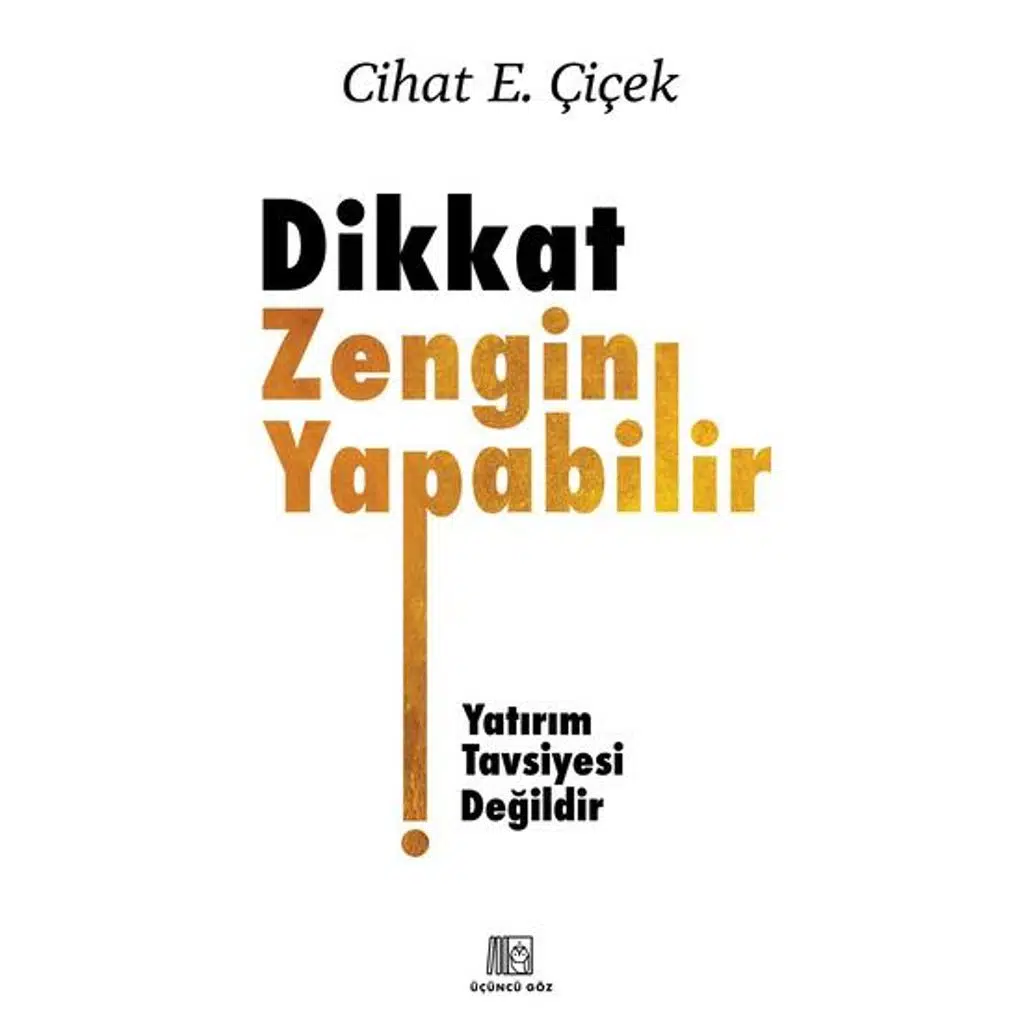 Dikkat Zengin Yapabilir | Cihat E. Çiçek