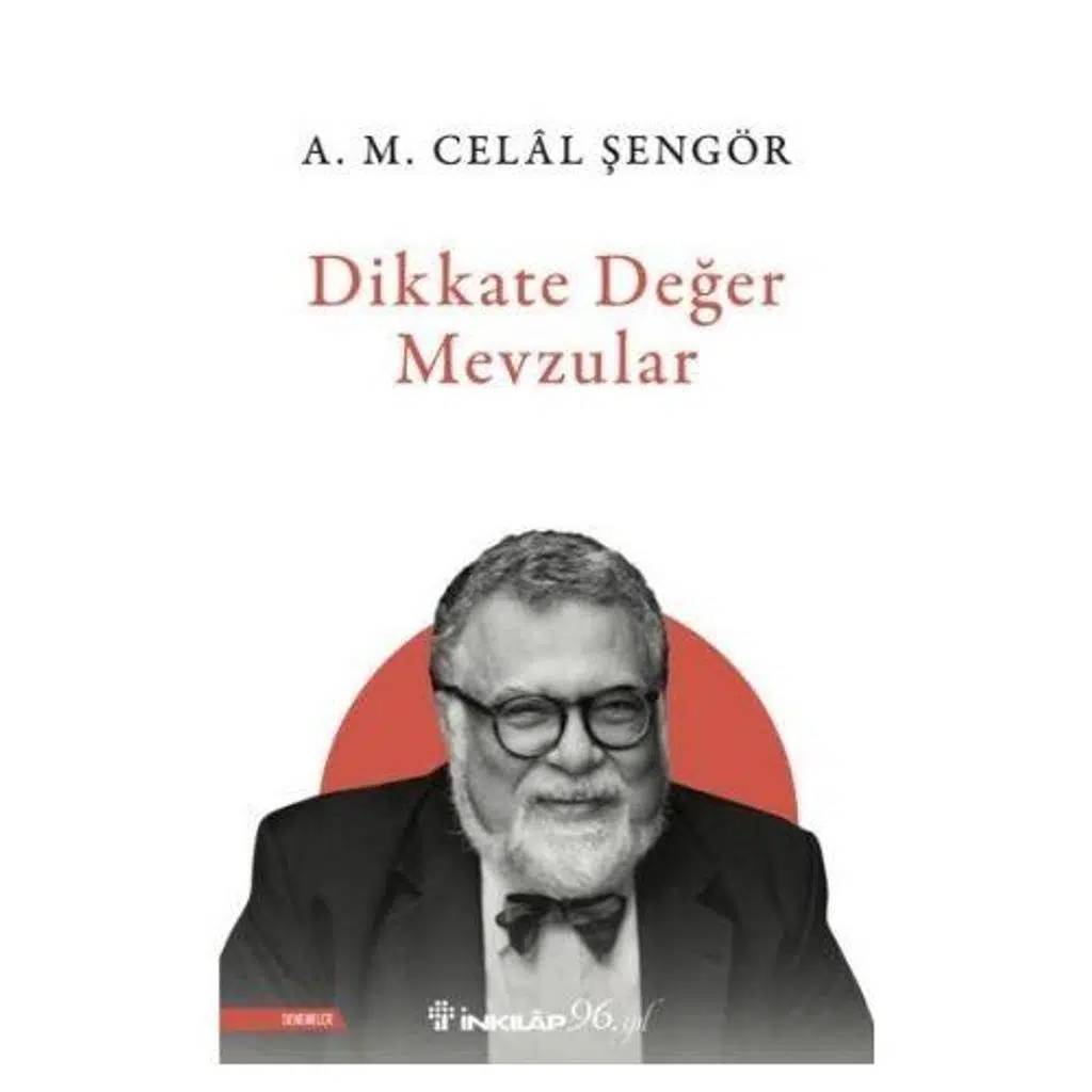 Dikkate Değer Mevzular | A.M. Celal Şengör Dikkate Değer Mevzular | A.M. Celal Şengör