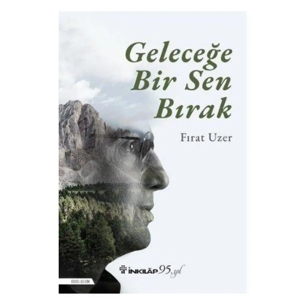 Geleceğe Bir Sen Bırak | Fırat Uzer Geleceğe Bir Sen Bırak | Fırat Uzer