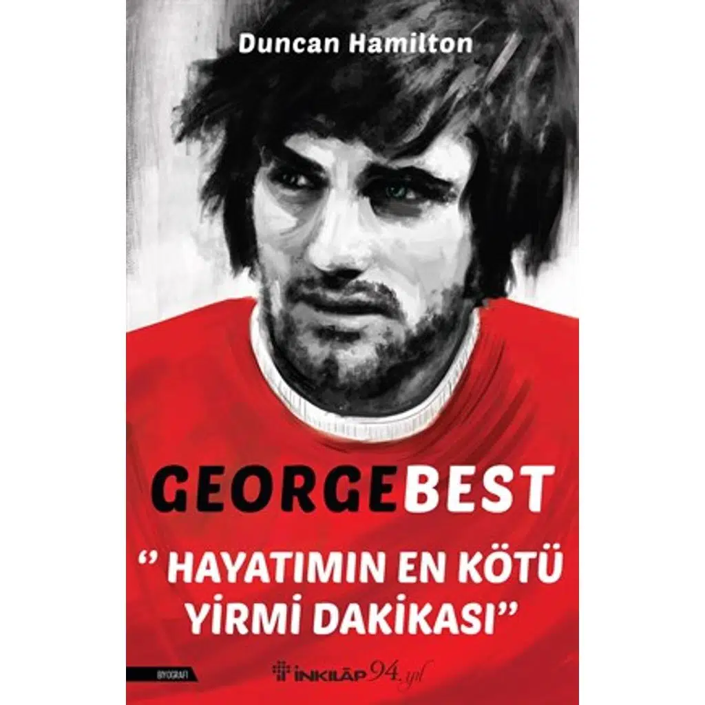 George Best - Hayatımın En Kötü Yirmi Dakikası | Duncan Hamilton
