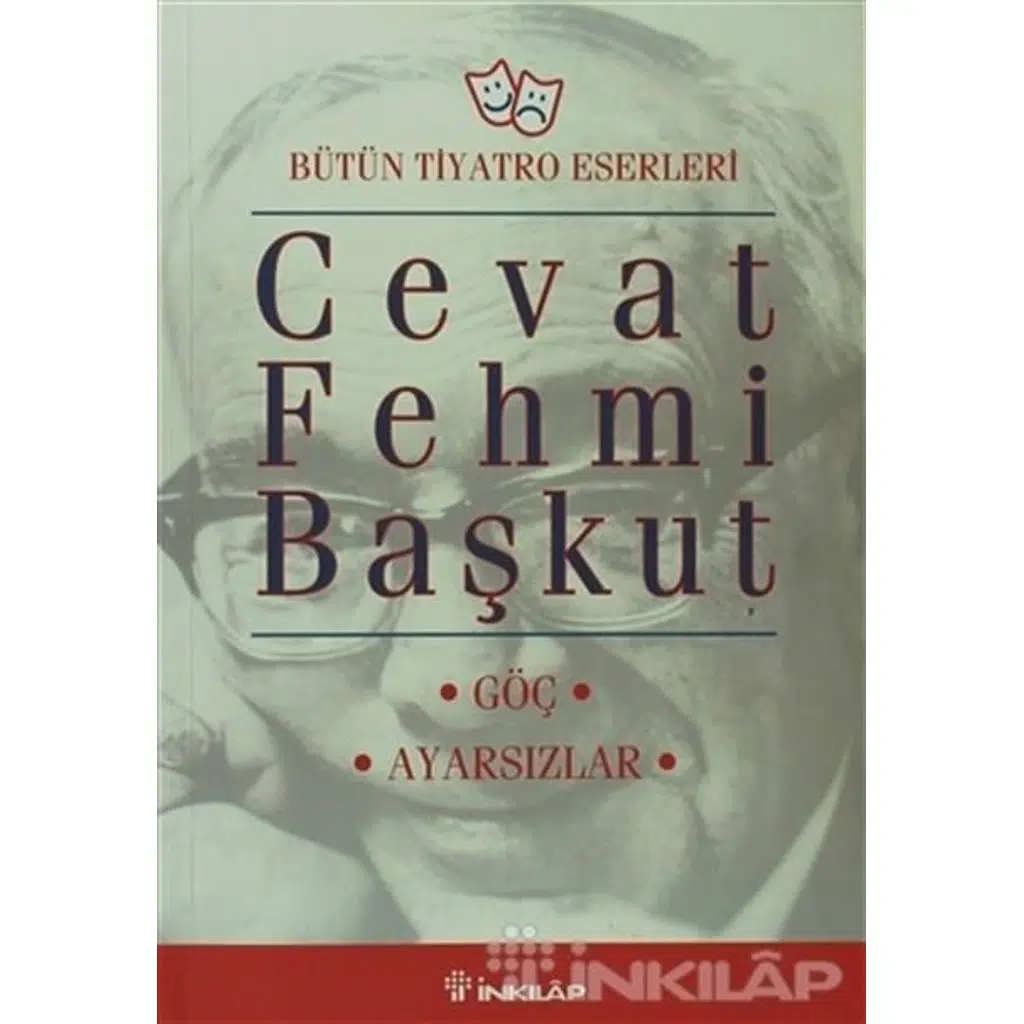 Göç - Ayarsızlar (Bütün Tiyatro Eserleri) | Cevat Fehmi Başkut