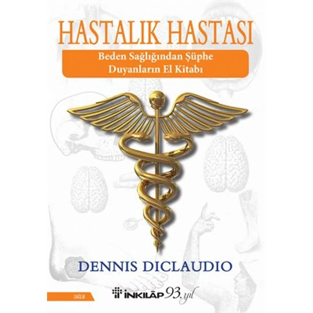 Hastalık Hastası - Beden Sağlığından Şüphe Duyanla | Dennis Diclaudio