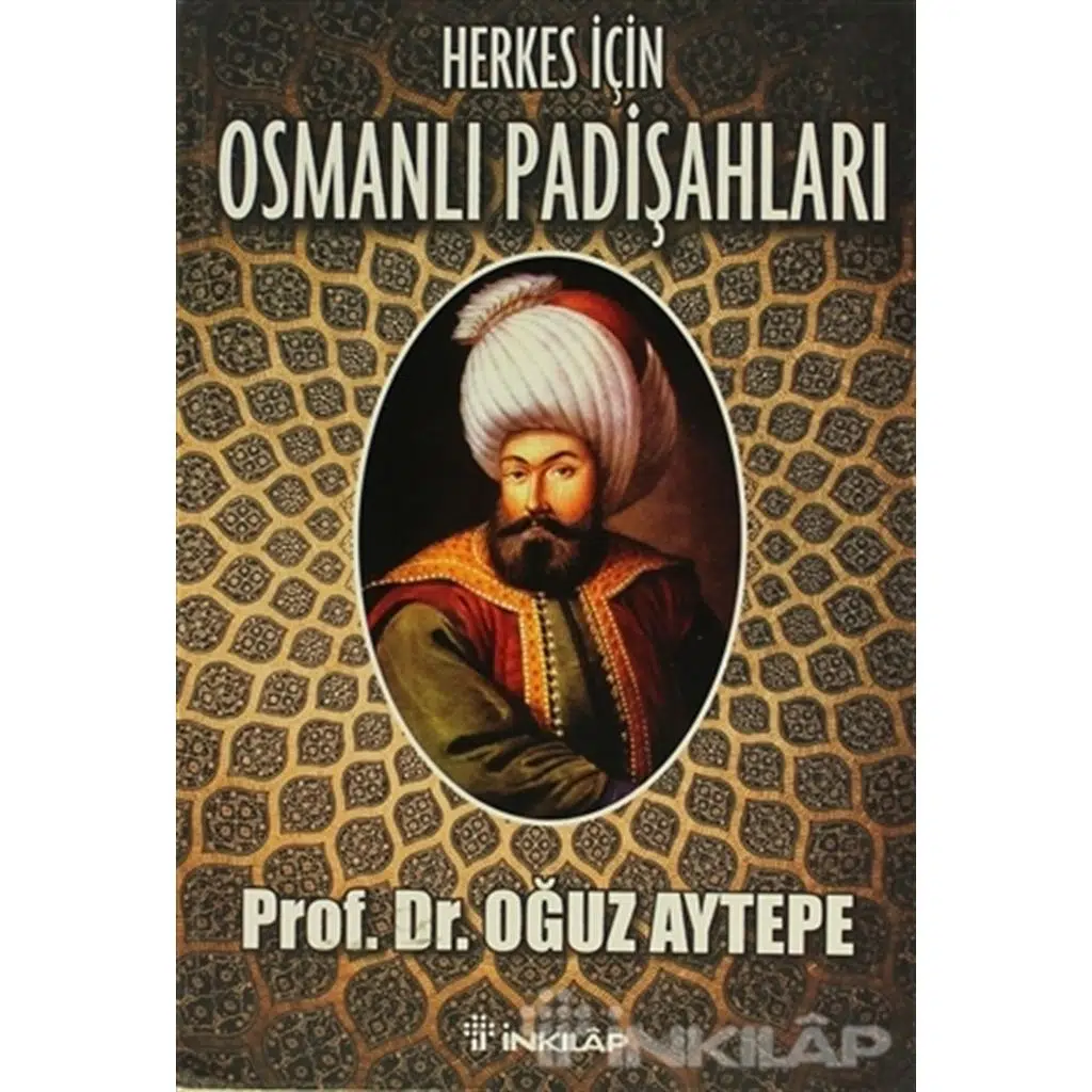 Herkes İçin Osmanlı Padişahları | Oğuz Aytepe