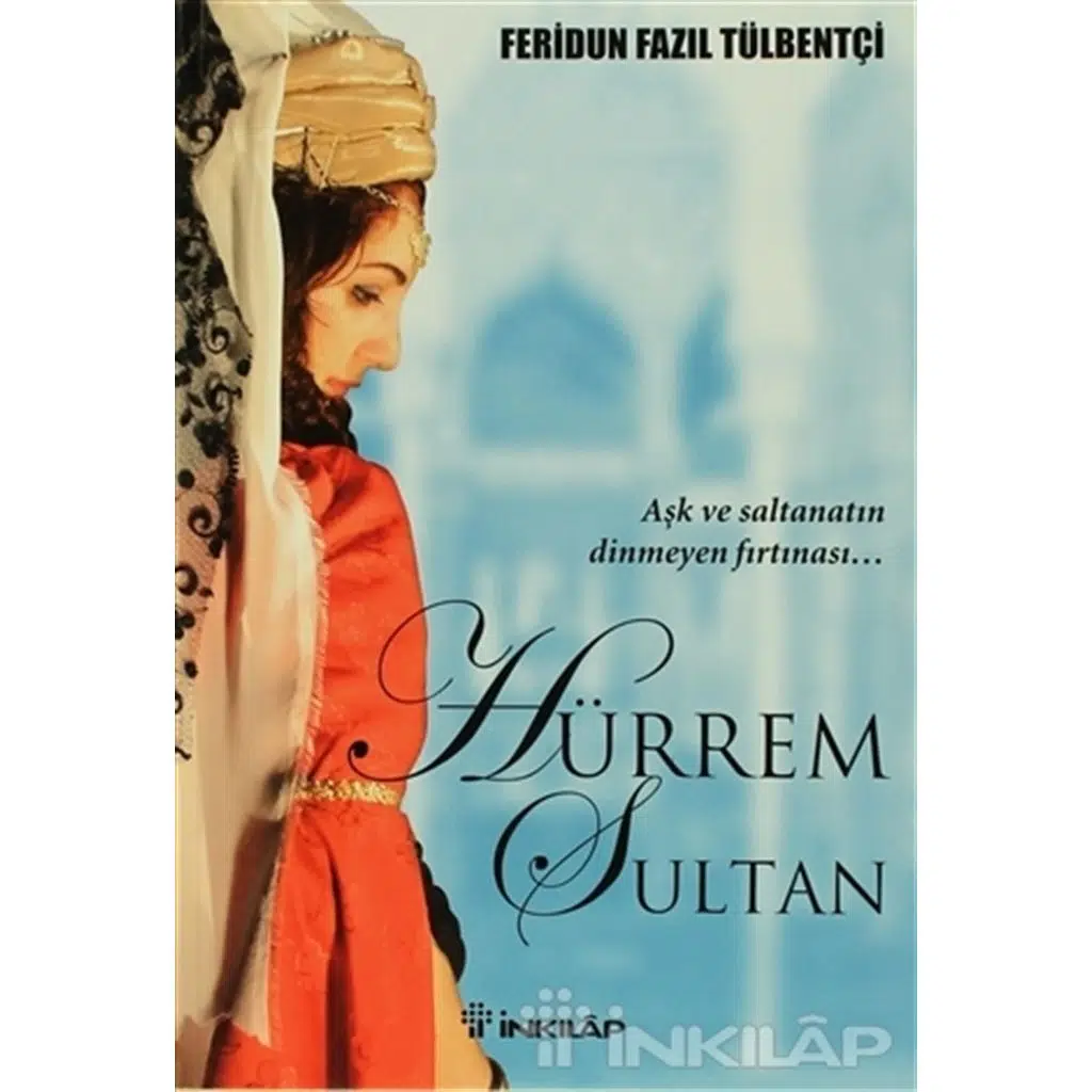 Hürrem Sultan (Tarihsel Roman) | Feridun Fazıl Tülbentçi