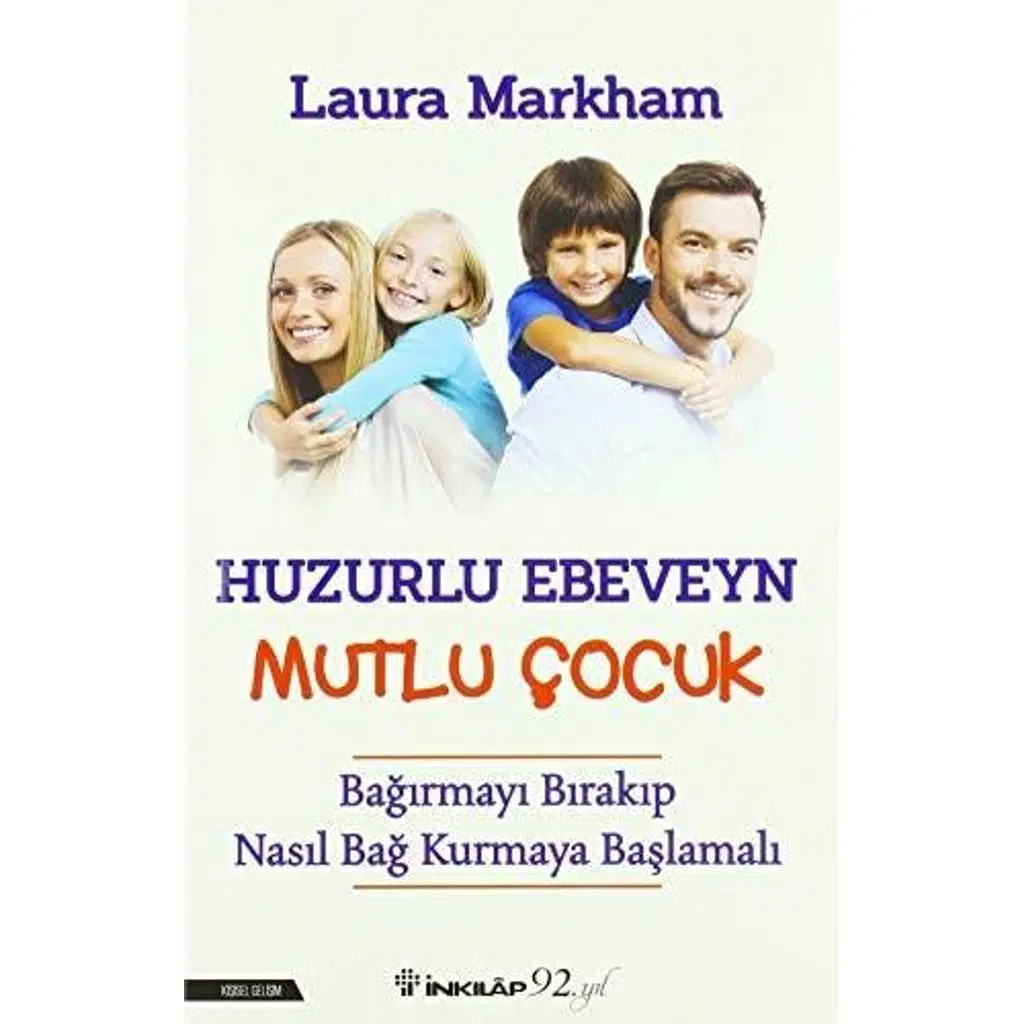 Huzurlu Ebeveyn Mutlu Çocuk | Laura Markham