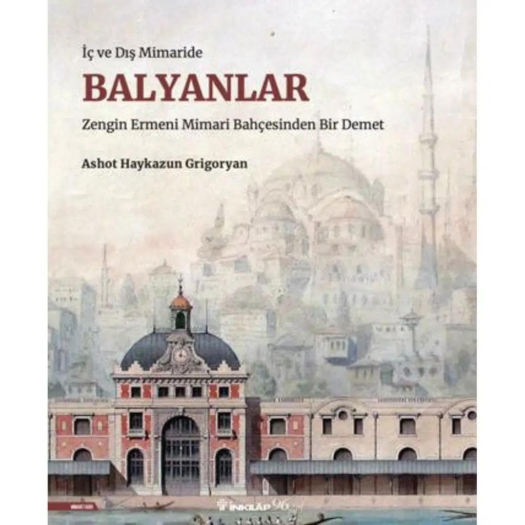 İç ve Dış Mimaride Balyanlar | Ashot Haykazun Grigoryan