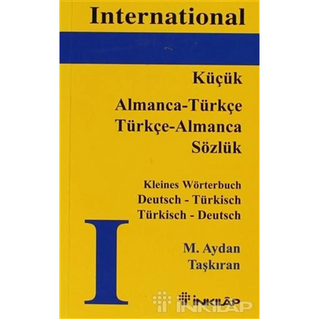 International Küçük Almanca Türkçe Sözlük | M. Aydan Taşkıran International Küçük Almanca Türkçe Sözlük | M. Aydan Taşkıran
