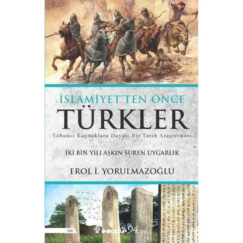 İslamiyetten Önce Türkler | Erol İ. Yorulmazoğlu