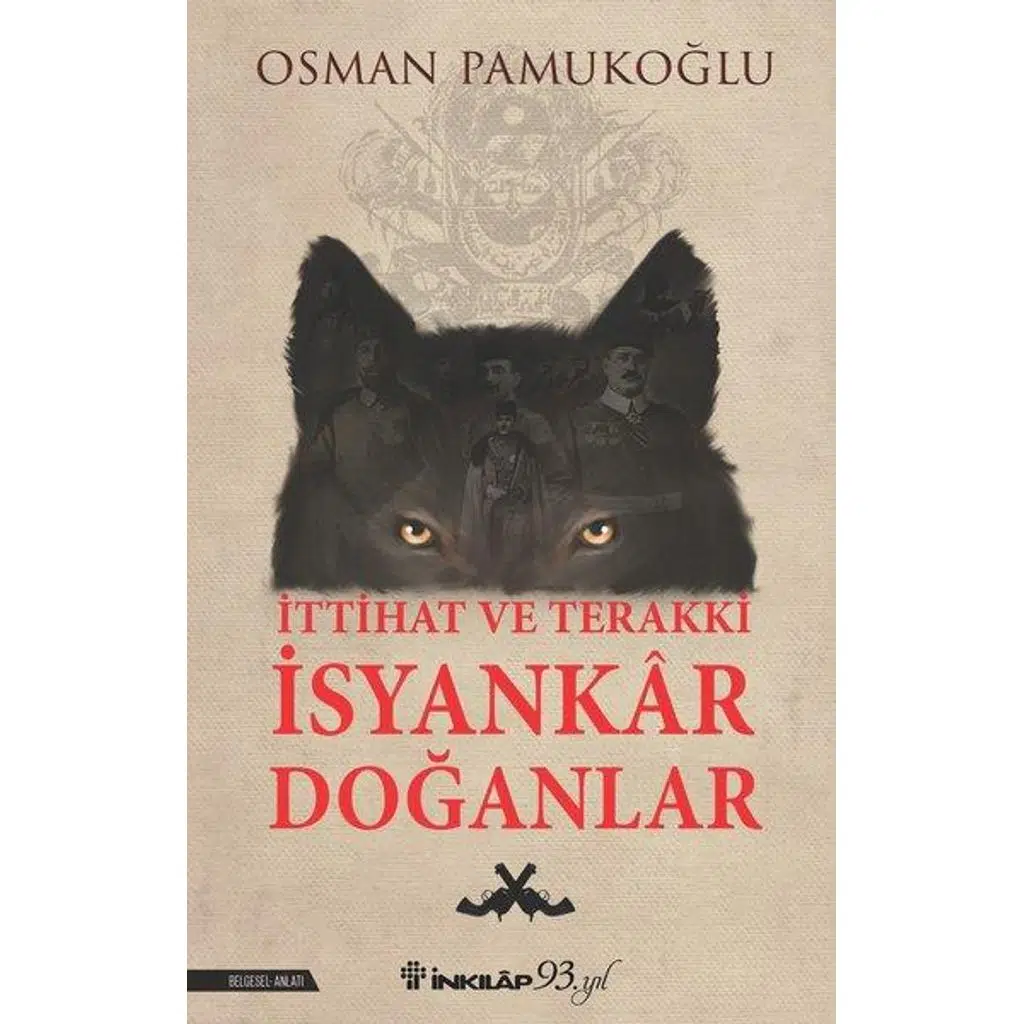 İttihat Ve Terakki İsyankar Doğanlar | Osman Pamukoğlu