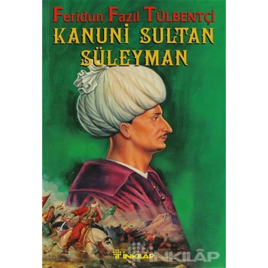 Kanuni Sultan Süleyman (Tarihsel Roman) | Feridun Fazıl Tülbentçi