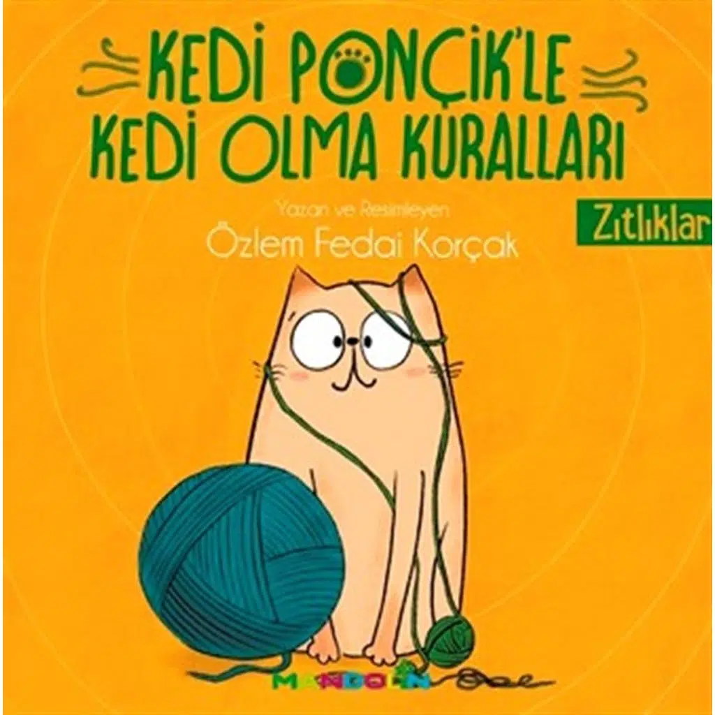 Kedi Ponçikle Kedi Olma Kuralları- Zıtlıklar | Özlem Fedai Korçak Kedi Ponçikle Kedi Olma Kuralları- Zıtlıklar | Özlem Fedai Korçak