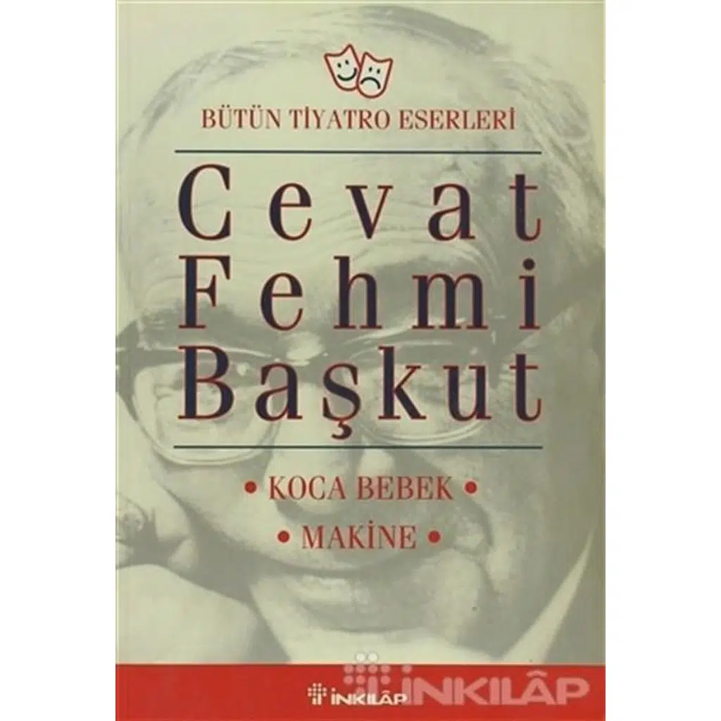 Koca Bebek - Makine (Bütün Tiyatro Eserleri) | Cevat Fehmi Başkut