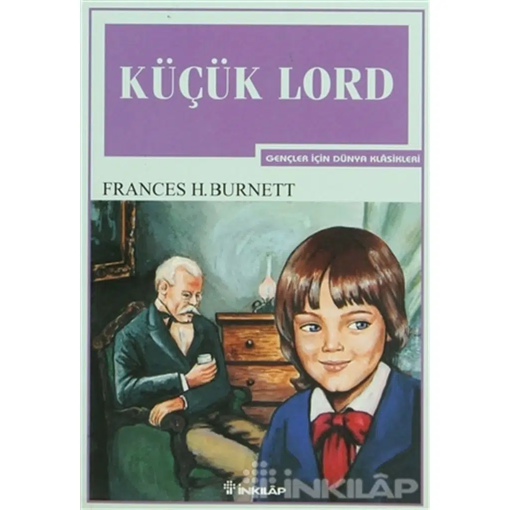 Küçük Lord - Gençler İçin | Frances Hodgson Burnett ( Küçük Lord - Gençler İçin | Frances Hodgson Burnett (