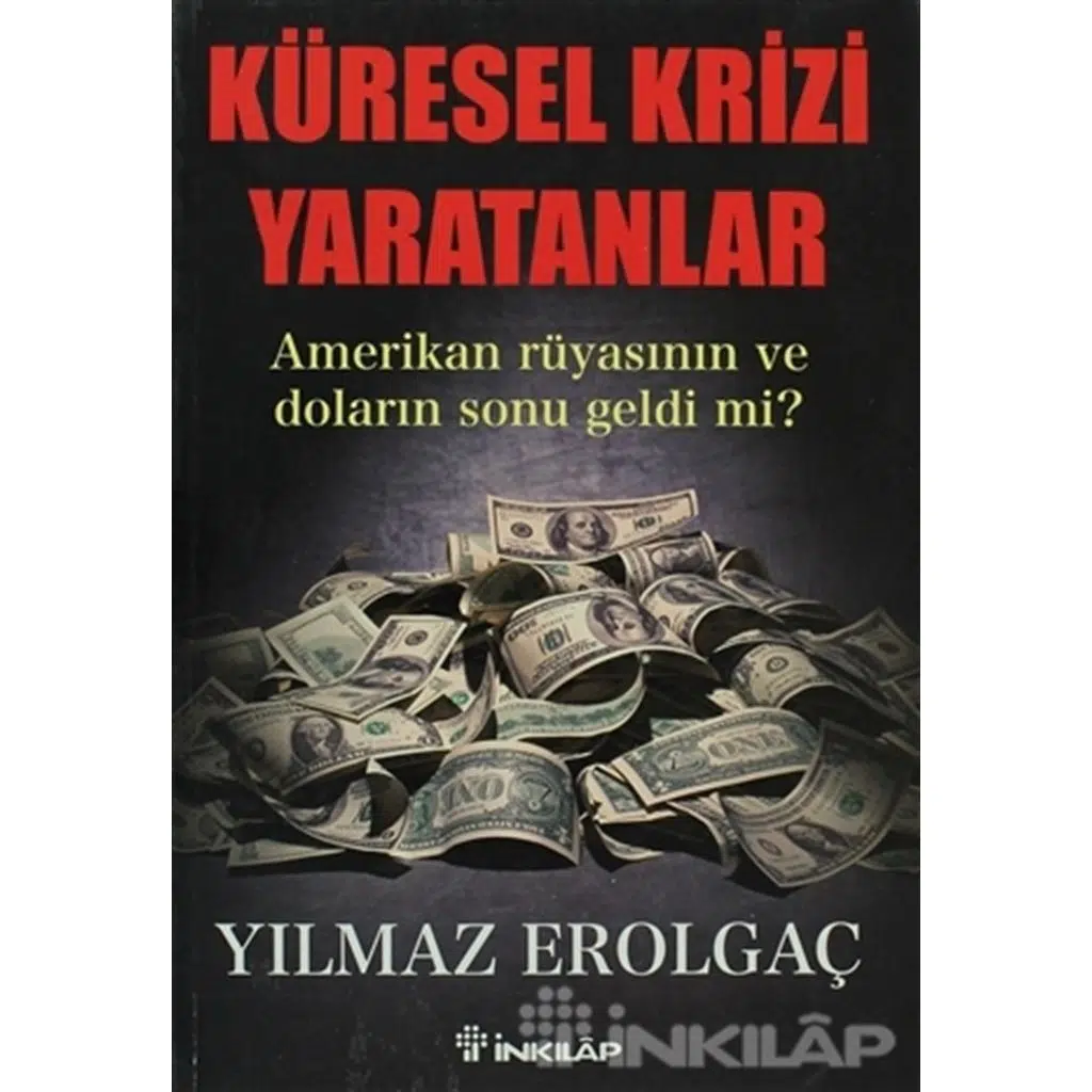 Küresel Krizi Yaratanlar | Yılmaz Erolgaç