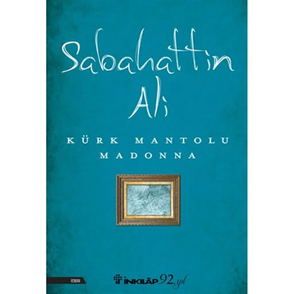 Kürk Mantolu Madonna | Sabahattin Ali Kürk Mantolu Madonna | Sabahattin Ali