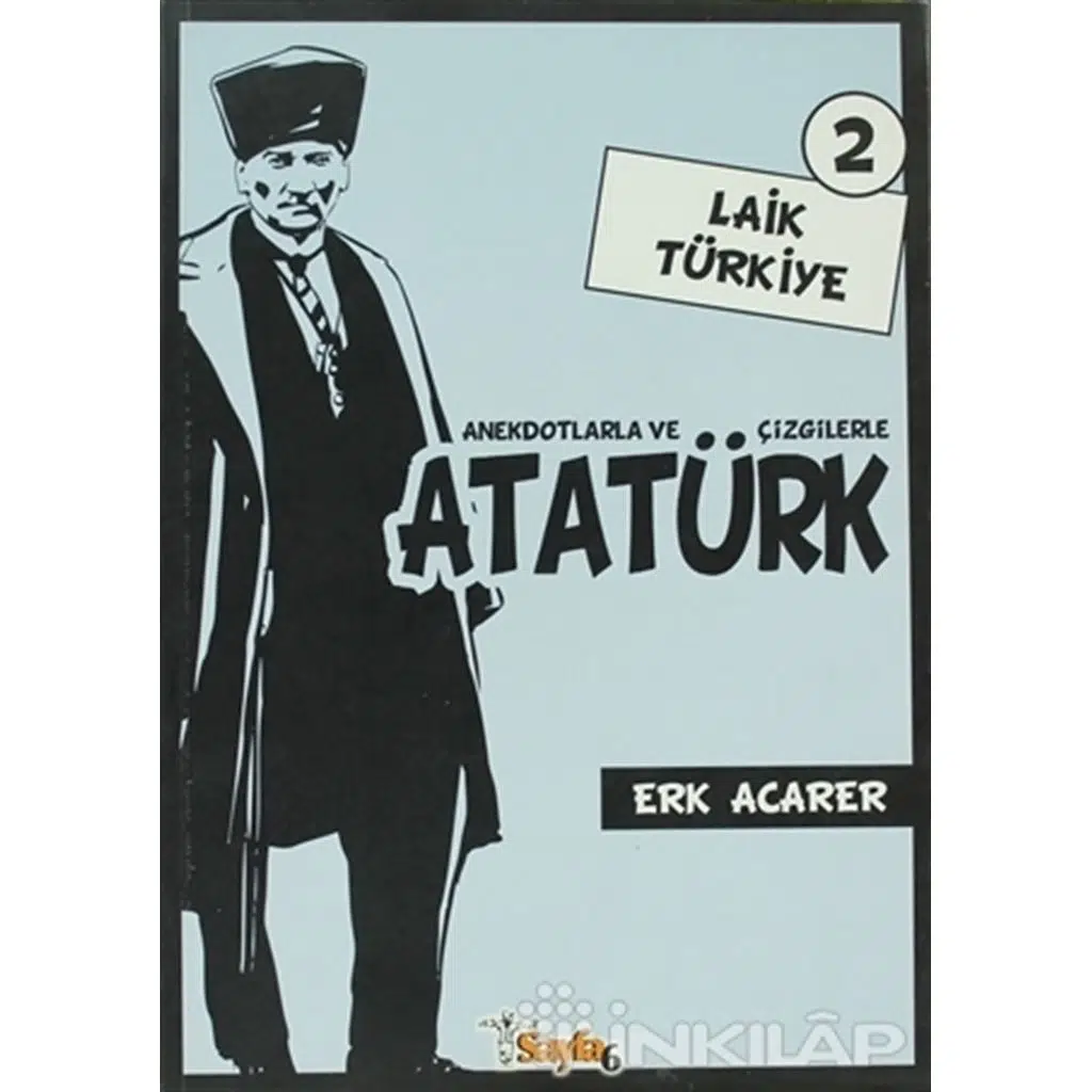Laik Türkiye - Anekdotlarla Ve Çizgilerle Atatürk | Erk Acarer