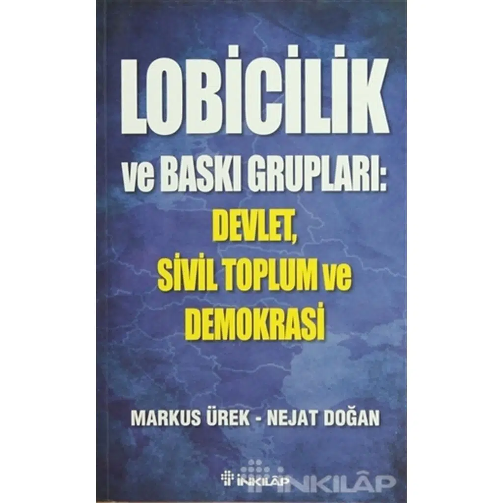Lobicilik Ve Baskı Grupları: Devlet, Sivil Toplum | Markus Ürek