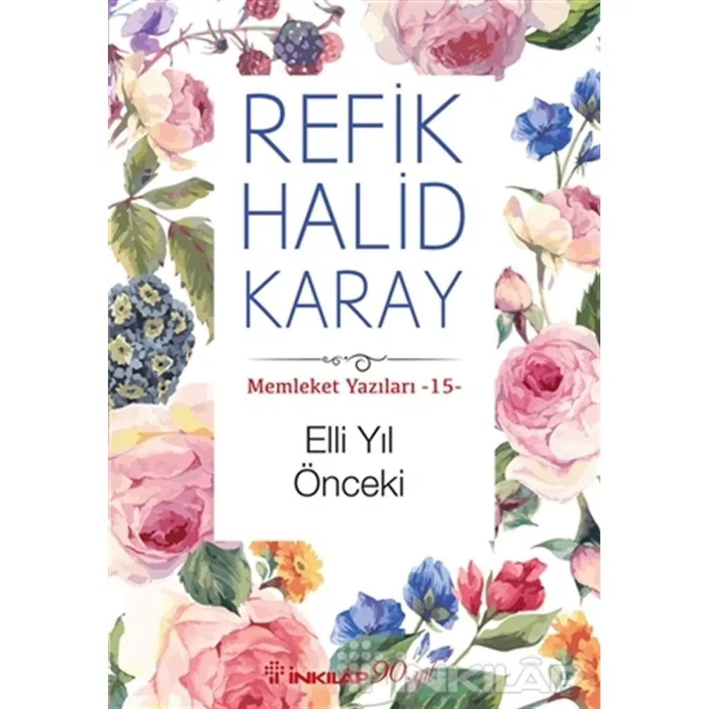 Memleket Yazıları 15 - Elli Yıl Önceki | Refik Halid Karay