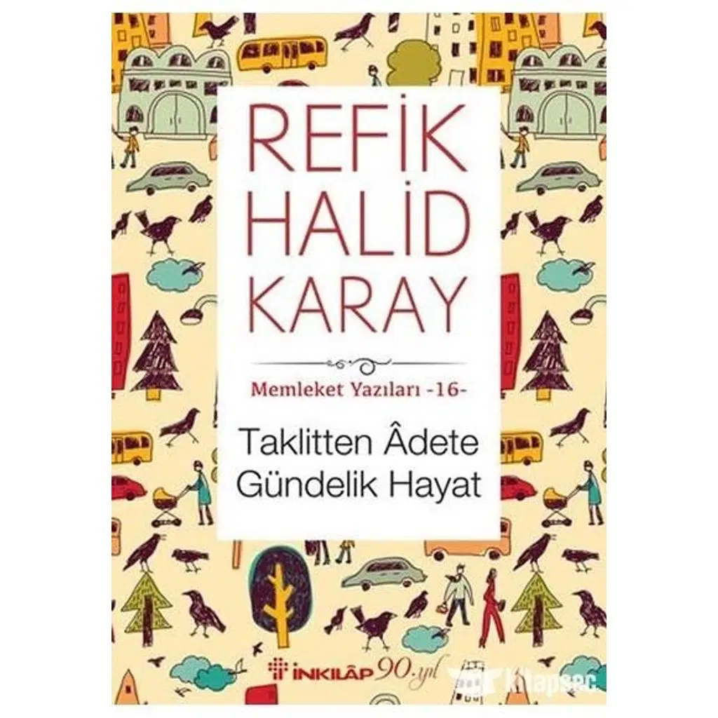 Memleket Yazıları 16 - Taklitten Adete Gündelik Ha | Refik Halid Karay