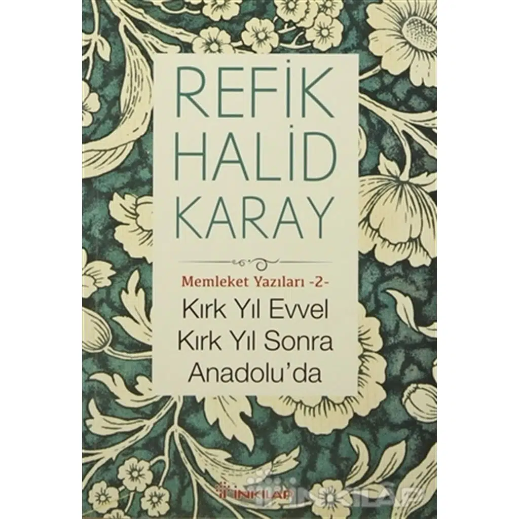 Memleket Yazıları 2 - Kırk Yıl Evvel Kırk Yıl Sonr | Refik Halid Karay