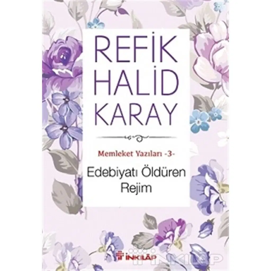 Memleket Yazıları 3 - Edebiyatı Öldüren Rejim | Refik Halid Karay