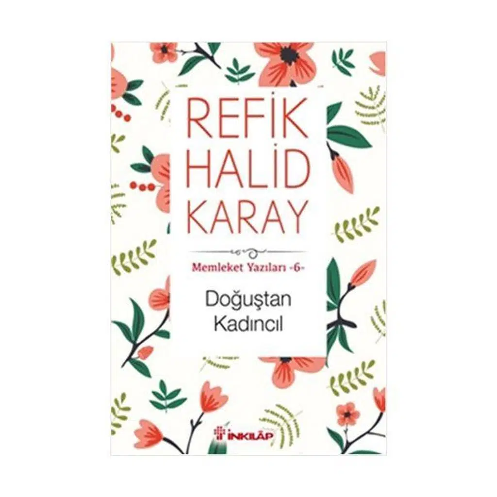 Memleket Yazıları 6 - Doğuştan Kadıncıl | Refik Halid Karay