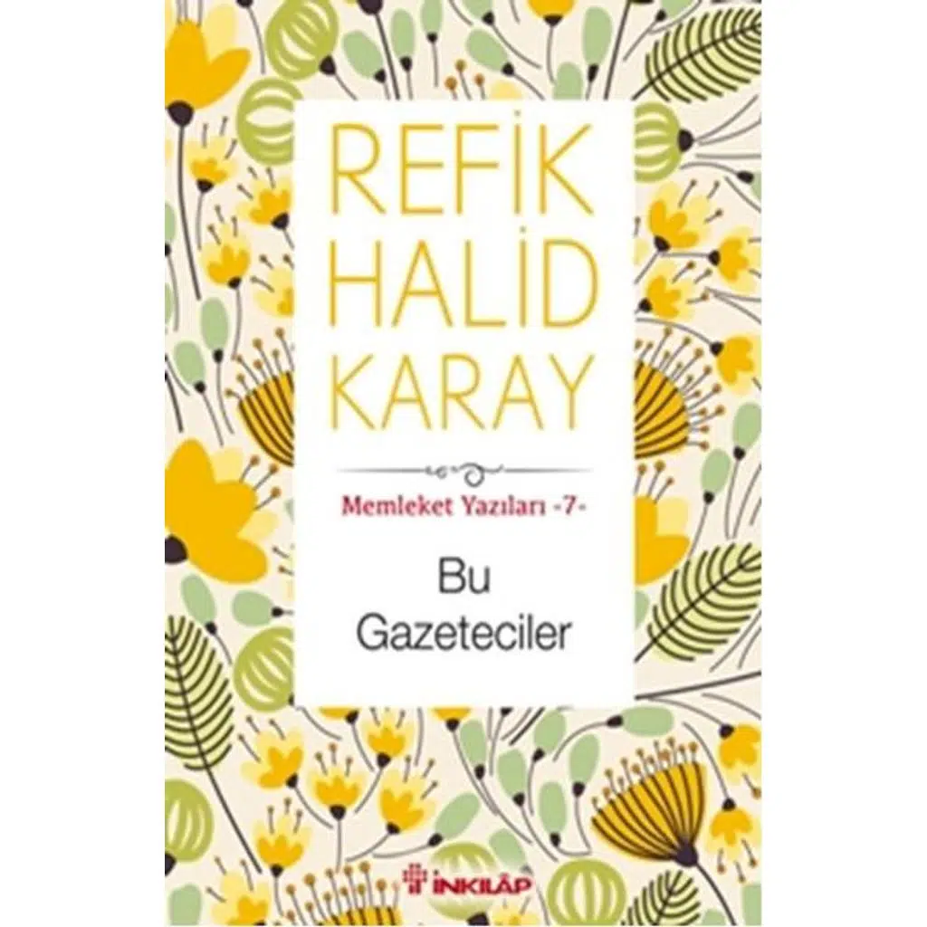 Memleket Yazıları 7 - Bu Gazeteciler | Refik Halid Karay