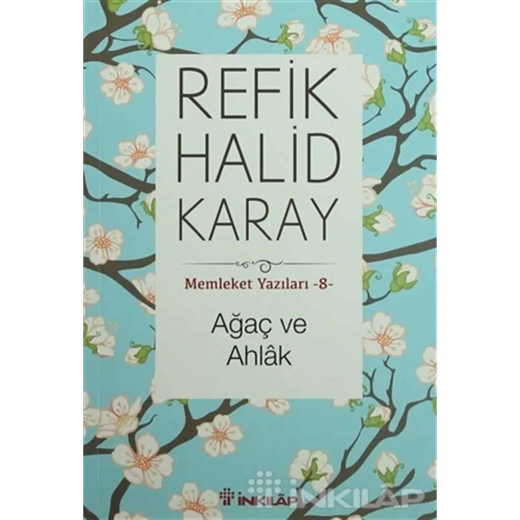 Memleket Yazıları 8 - Ağaç Ve Ahlak | Refik Halid Karay