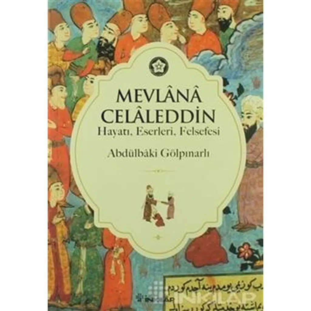 Mevlana Celaleddin Hayati , Felsefesi ve Eserleri | Abdülbaki Gölpınarlı Mevlana Celaleddin Hayati , Felsefesi ve Eserleri | Abdülbaki Gölpınarlı