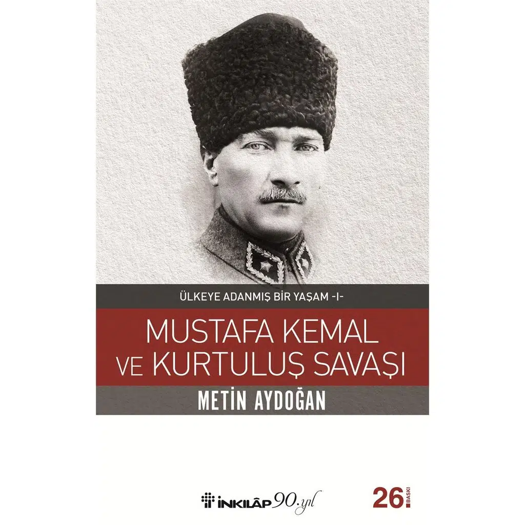 Mustafa Kemal ve Kurtuluş Savaşı - Ülkeye Adanmış | Metin Aydoğan