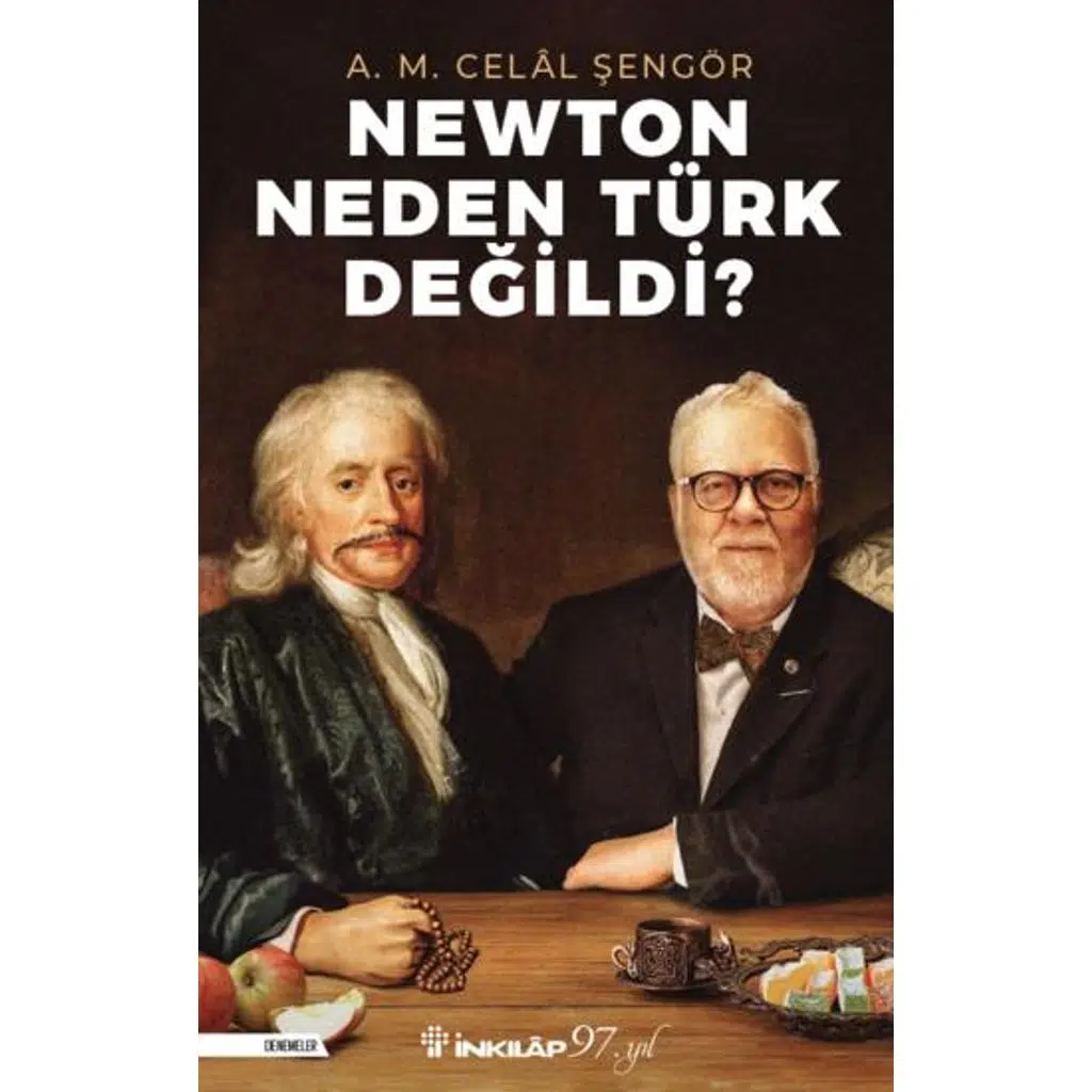 Newton Neden Türk Değildi? | A.M. Celal Şengör