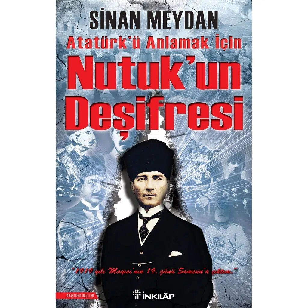 Nutukun Deşifresi - Atatürkü Doğru Anlamak İçin | Sinan Meydan Nutukun Deşifresi - Atatürkü Doğru Anlamak İçin | Sinan Meydan