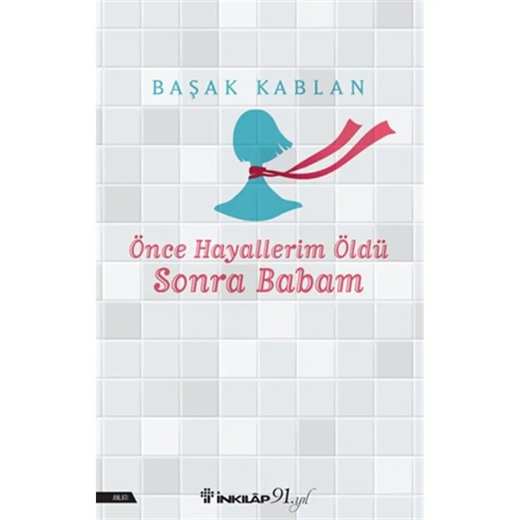 Önce Hayallerim Öldü Sonra Babam | Başak Kablan