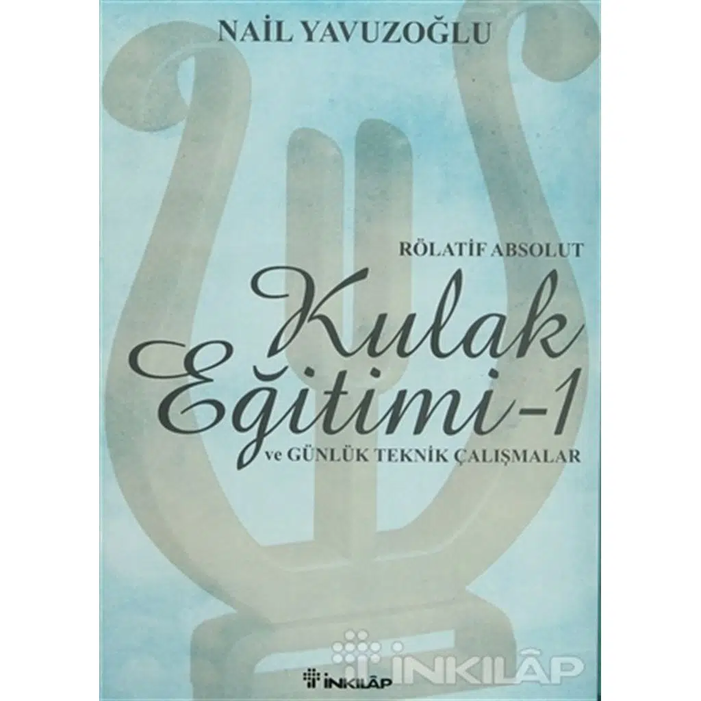 Rölatif Absolut Kulak Eğitimi 1 Ve Günlük Teknik Ç | Nail Yavuzoğlu Rölatif Absolut Kulak Eğitimi 1 Ve Günlük Teknik Ç | Nail Yavuzoğlu