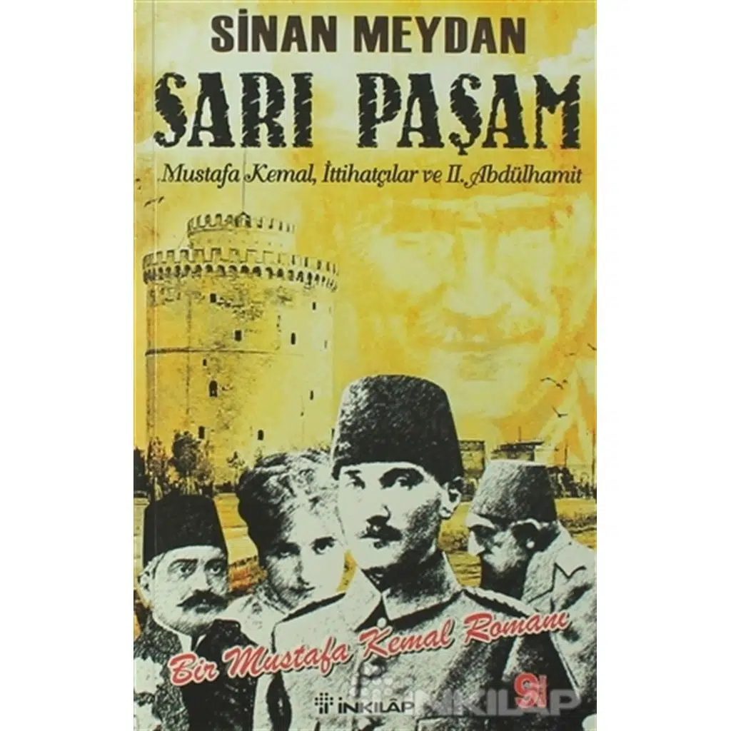 Sarı Paşam - Bir Mustafa Kemal Romanı | Sinan Meydan Sarı Paşam - Bir Mustafa Kemal Romanı | Sinan Meydan