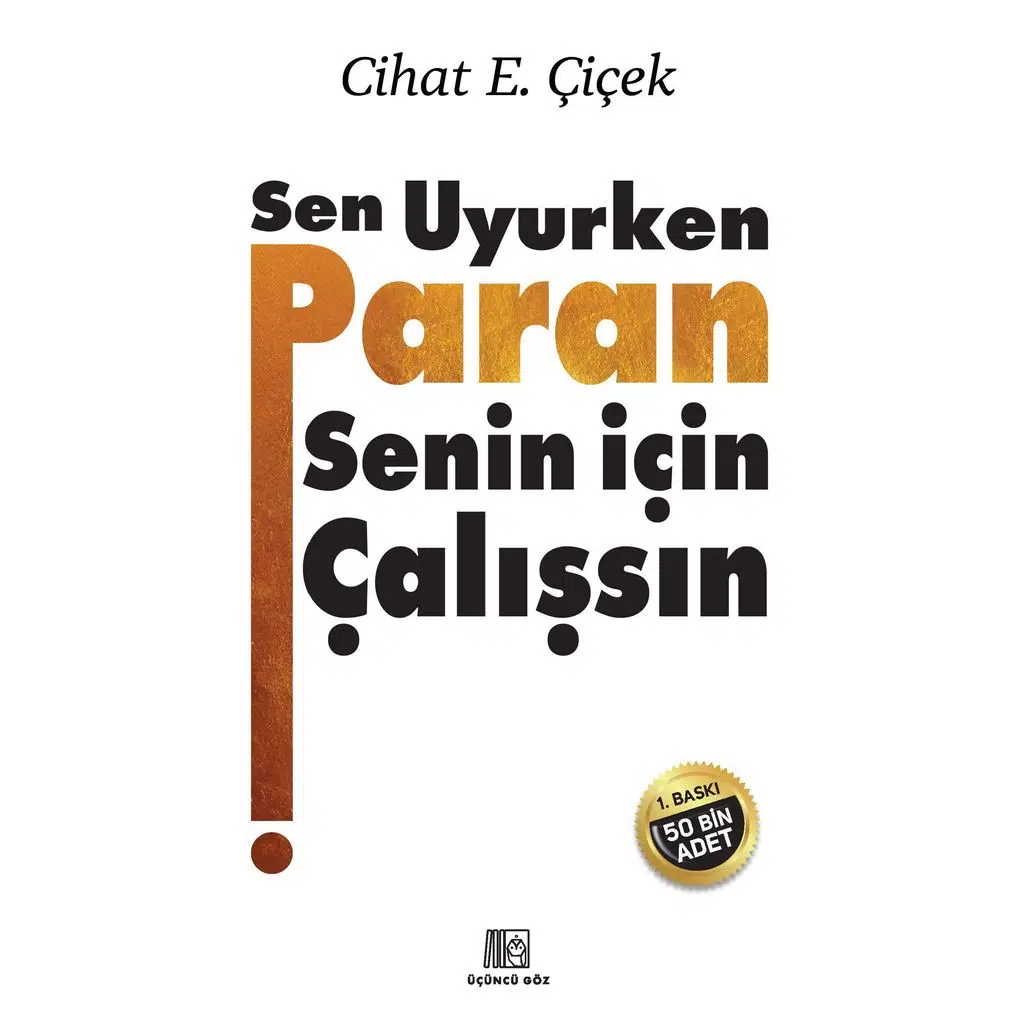 Sen Uyurken Paran Senin İçin Çalışsın | Cihat E. Çiçek