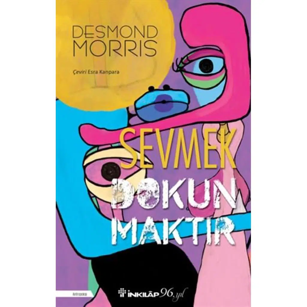 Sevmek Dokunmaktır | Desmond Morris Sevmek Dokunmaktır | Desmond Morris