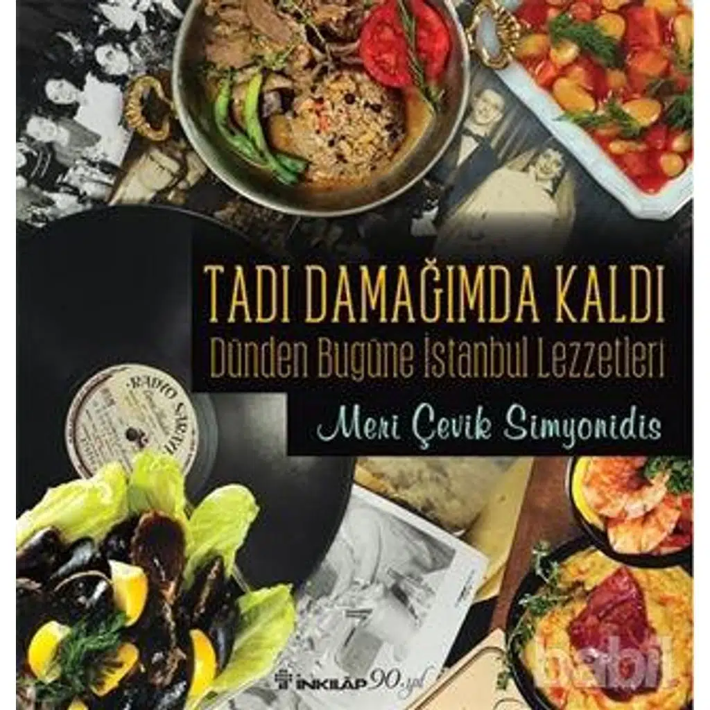 Tadı Damağımda Kaldı - Dünden Bugüne İstanbul Lezz | Meri Çevik Simyonidis Tadı Damağımda Kaldı - Dünden Bugüne İstanbul Lezz | Meri Çevik Simyonidis