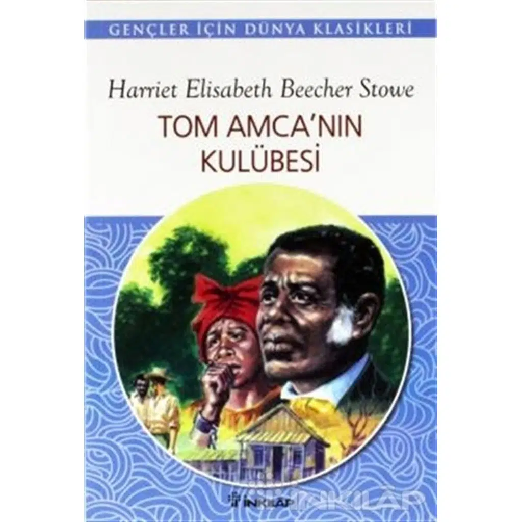 Tom Amcanın Kulübesi - Gençler İçin | Harriet Beecher Stowe