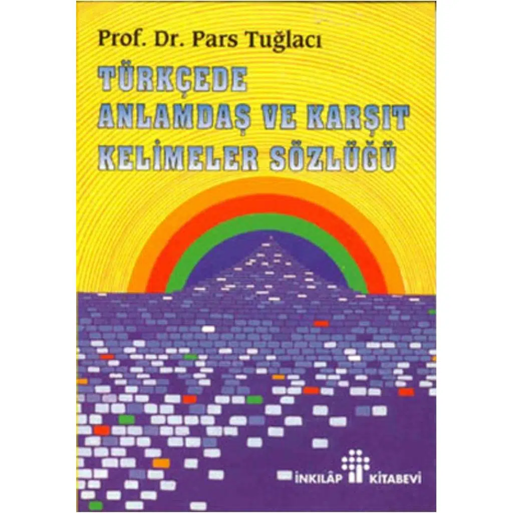 Türkçede Anlamdaş Ve Karşıt Kelimeler Sözlüğü | Prof.Dr.Pars Tuğlacı