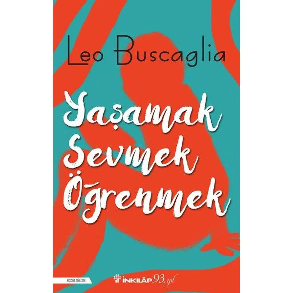 Yaşamak, Sevmek Ve Öğrenmek | Leo Buscaglia Yaşamak, Sevmek Ve Öğrenmek | Leo Buscaglia