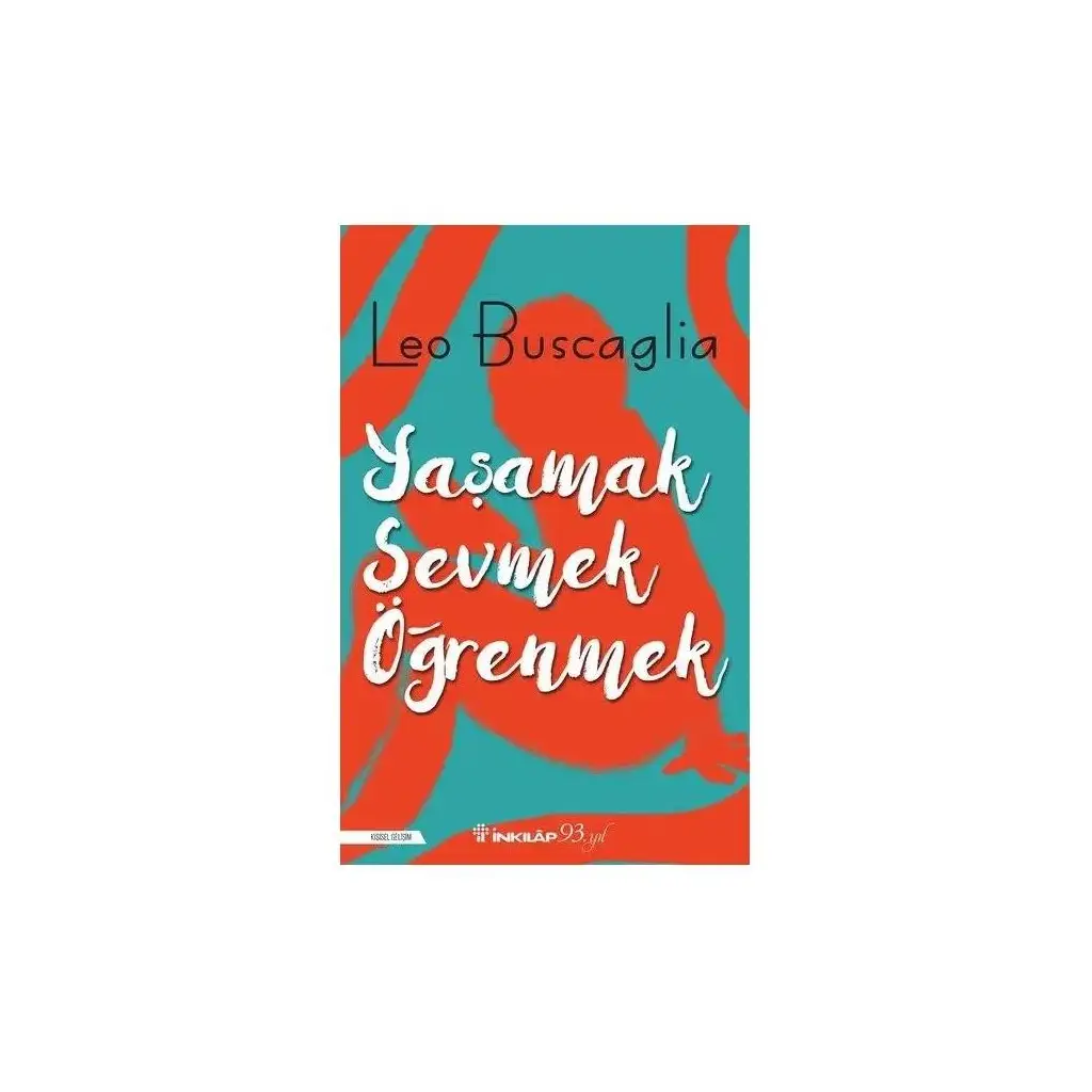 Yaşamak, Sevmek Ve Öğrenmek | Leo Buscaglia