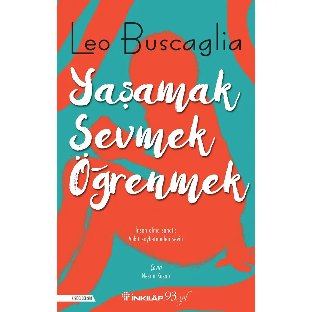 Yaşamak, Sevmek Ve Öğrenmek | Leo Buscaglia