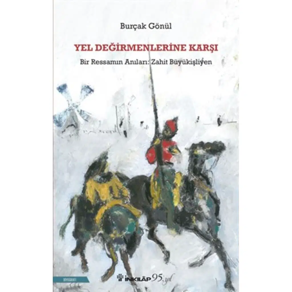 Yel Değirmenlerine Karşı Bir Ressamın Anıları | Zahit Büyükişliyen & Burçak