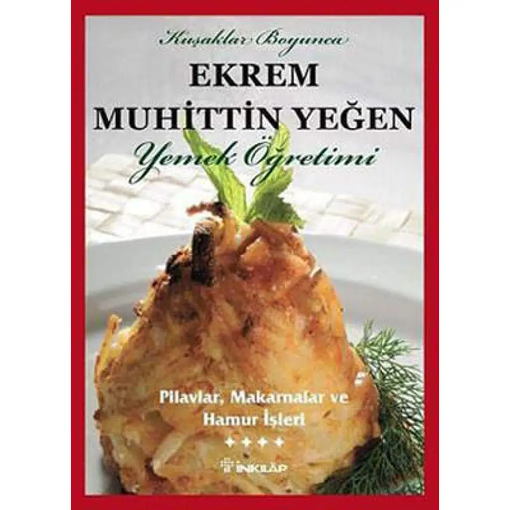 Yemek Öğretimi - Pilavlar, Makarnalar ve Hamur İşl | Ekrem Muhittin Yeğen Yemek Öğretimi - Pilavlar, Makarnalar ve Hamur İşl | Ekrem Muhittin Yeğen